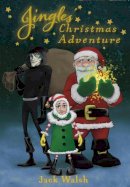 Jack Walsh - Jingles Christmas Adventure - 9781912441426 - 9781912441426