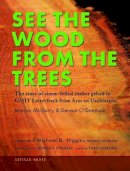 Mcgarry, Marion, O'donovan, Dermot - See The Wood From The Trees: The story of storm-felled timber gifted to GMIT Letterfrack from Aras an Uachtarain - 9781912465026 - 9781912465026