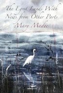 Mary Madec - The Egret Has Landed With News From Other Parts - 9781912561674 - 9781912561674