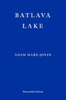 Adam Mars-Jones - Batlava Lake - 9781913097622 - 9781913097622