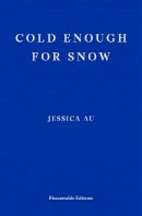 Au, Jessica - Cold Enough for Snow - 9781913097769 - 9781913097769