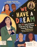 Dr Mya-Rose Craig - We Have a Dream: Meet 30 Young Indigenous People and People of Colour Protecting the Planet - 9781913520205 - V9781913520205