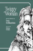 Oein Debhairduin - Twiggy Woman: 2023 - 9781915017079 - S9781915017079