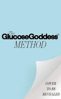 Jessie Inchauspé - The Glucose Goddess Method: Your 4-week guide to cutting cravings, getting your energy back and feeling amazing. With 100+ super easy recipes - 9781915780003 - V9781915780003