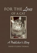 David St John Thomas - For the Love of a Cat: A Publisher's Story - 9781921497360 - V9781921497360