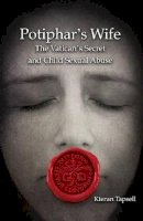 Kieran Tapsell - Potiphar's Wife: The Vatican's Secret and Child Sexual Abuse - 9781921511462 - V9781921511462