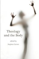 Stephen Garner - Theology and the Body - 9781921817229 - V9781921817229