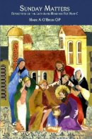 Mark A O´brien - Sunday Matters: Reflections on the Lectionary Readings for Year C - 9781921817793 - V9781921817793