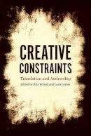 Leah Gerber - Creative Constraints: Translation and Authorship - 9781921867897 - V9781921867897