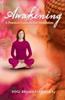 Yogi Brahmasamhara - Awakening: A Practical Guide to Zen Meditation - 9781921878008 - V9781921878008