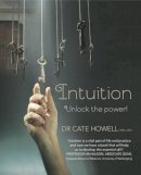 Dr Cate Howell - Intuition: Unlock the Power! - 9781921966057 - V9781921966057