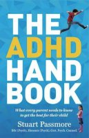 Stuart Passmore - The ADHD Handbook: What Every Parent Needs to Know to Get the Best for Their Child - 9781921966118 - V9781921966118