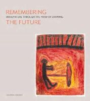 Melinda Hinkson - Remembering the Future - 9781922059673 - V9781922059673