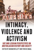 Yorick Smaal - Intimacy, Violence and Activism: Gay and Lesbian Perspectives on Australian History and Society - 9781922235084 - V9781922235084