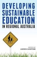 Andrew Gunstone - Developing Sustainable Education in Regional Australia - 9781922235244 - V9781922235244