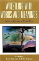 Kate Burridge - Wrestling with Words and Meanings: Essays in Honour of Keith Allan - 9781922235312 - V9781922235312