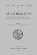 Angelo Andrea Di Castro - Asian Horizons: Giuseppe Tucci´s Buddhist, Indian, Himalayan and Central Asian Studies - 9781922235336 - V9781922235336