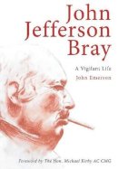 John Emerson - John Jefferson Bray: A Vigilant Life - 9781922235619 - V9781922235619