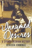 Rebecca Jennings - Unnamed Desires: A Sydney Lesbian History - 9781922235701 - V9781922235701