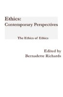 Bernadette Richards - Ethics: Contemporary Perspectives: The Ethics of Ethics - 9781922239563 - V9781922239563