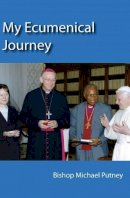 Bishop Michael Putney - My Ecumenical Journey - 9781922239648 - V9781922239648