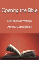 Antony F Campbell - Opening the Bible: Selected Writings of Antony Campbell SJ - 9781922239808 - V9781922239808
