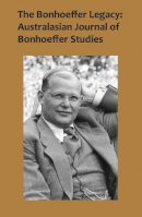 Terence Lovat - The Bonhoeffer Legacy: Australasian Journal of Bonhoeffer Studies, Vol 2: Australasian Journal of Bonhoeffer Study -- Volume 2 - 9781922239884 - V9781922239884