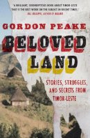 Peake, Gordon - Beloved Land: Stories, Struggles, and Secrets from Timor-Leste - 9781922247308 - V9781922247308