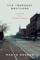 Gessen, Masha - The Tsarnaev Brothers: The Road to a Modern Tragedy - 9781922247506 - V9781922247506