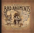 Ali Almossawi, Alejandro Giraldo - An Illustrated Book Of Bad Arguments - 9781922247810 - V9781922247810