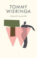 Tommy Wieringa - A Beautiful Young Wife - 9781925228410 - V9781925228410