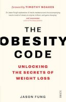 Dr Jason Fung - The Obesity Code: the bestselling guide to unlocking the secrets of weight loss - 9781925228793 - V9781925228793