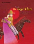  - Mozart's the Magic Flute (Music Storybooks) - 9781925233766 - V9781925233766