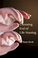 Susan Bardy - Choosing end of life nursing - 9781925309263 - V9781925309263