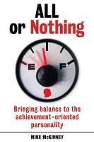 Mike Mckinney - All or Nothing: Bringing balance to the achievement-oriented personality - 9781925335262 - V9781925335262