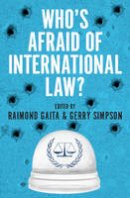 Raimond Gaita - Who´s Afraid of International Law? - 9781925377002 - V9781925377002