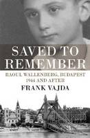 Frank Vajda - Saved to Remember: Raoul Wallenberg, Budapest 1944 and After - 9781925377088 - V9781925377088