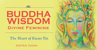 Sofan Chan - Buddha Wisdom Divine Feminine: The heart of Kwan Yin - 9781925429039 - V9781925429039