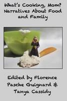 Tanya M. Cassidy - What´s Cooking, Mom?: Narratives About Food and Family - 9781926452180 - V9781926452180