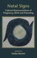 Nadya Burton - Natal Signs: Cultural Representations of Pregnancy, Birth and Parenting - 9781926452326 - V9781926452326