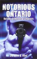 Maria Da Silva - Notorious Ontario: Outlaws, Criminals & Gangsters - 9781926695228 - V9781926695228