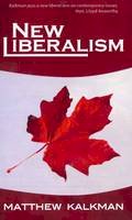 Matthew Kalkman - New Liberalism - 9781926991047 - V9781926991047