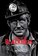 Jim Elliot - Belly of Blackness: Coal Dust in My Genes - 9781926991306 - V9781926991306
