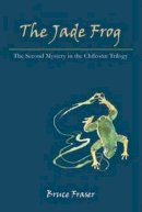 Bruce Fraser - The Jade Frog: A Chilcotin Mystery - 9781926991542 - V9781926991542