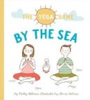 Kathy Beliveau - The Yoga Game by the Sea (The Yoga Game Series) - 9781927018491 - V9781927018491