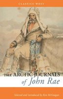John Rae - Arctic Journals of John Rae - 9781927129746 - V9781927129746