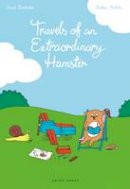 Astrid Desbordes - Travels of an Extraordinary Hamster (Gecko Press Titles) - 9781927271834 - KSG0015374