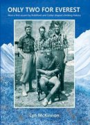 Lyn Mckinnon - Only Two For Everest: How a First Ascent by Riddiford and Cotter Shaped Climbing History - 9781927322406 - V9781927322406