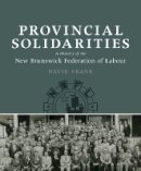David Frank - Provincial Solidarities - 9781927356234 - V9781927356234