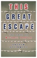 Andrew Steinmetz - This Great Escape: The Case of Michael Paryla - 9781927428337 - V9781927428337